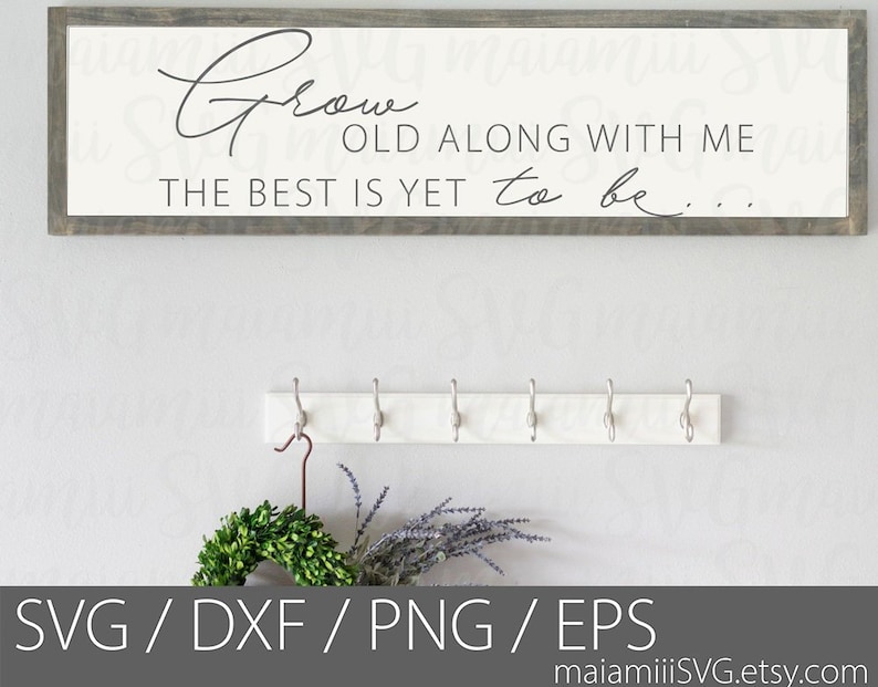 Download Love Svg Svg File Grow Old Along With Me The Best Is Yet To Be Wedding Sign Valentine S Day Svg Family Svg Clip Art Art Collectibles Deshpandefoundationindia Org