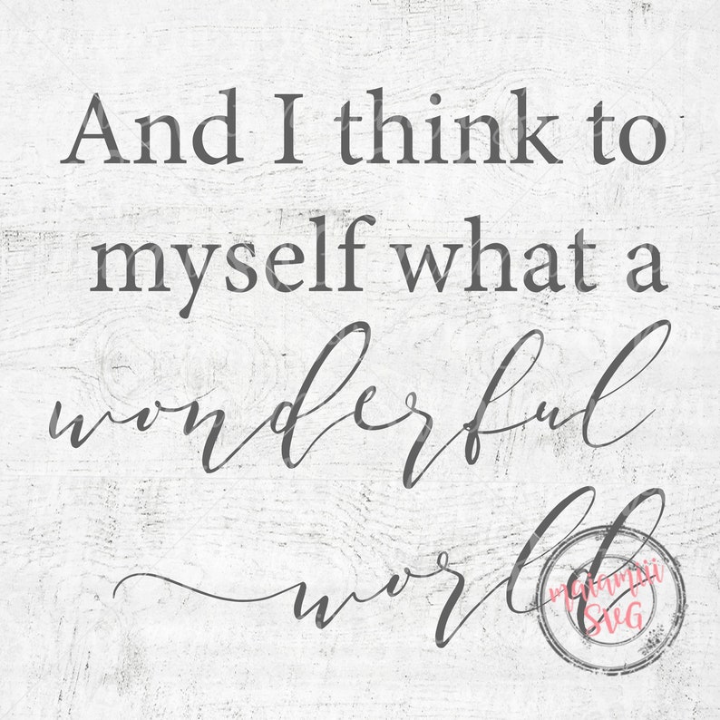 And I Think to Myself What A Wonderful World SVG Etsy