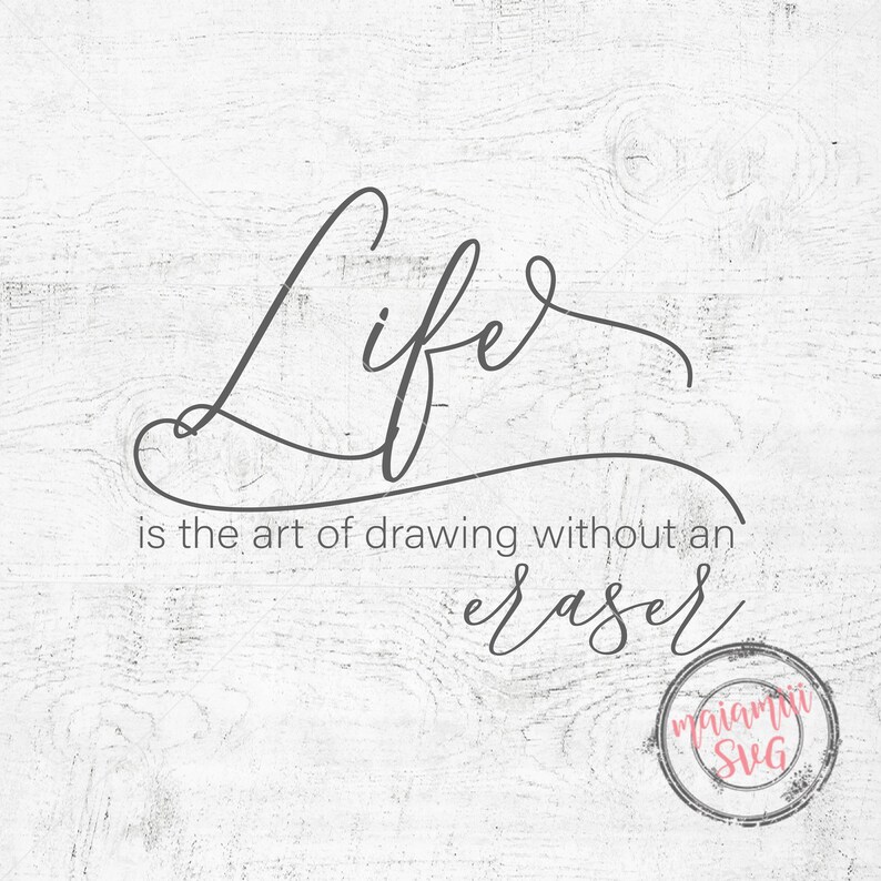 Cut File Family Svg Life Is The Art Of Drawing Without An Eraser Svg Png Dxf