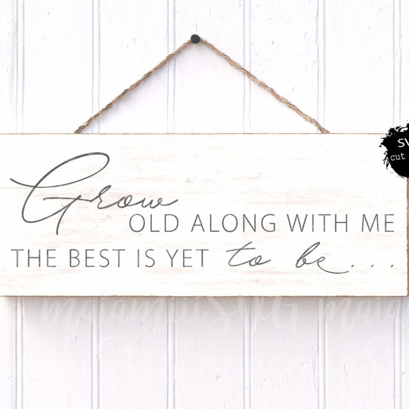 Grow Old Along With Me - Etsy