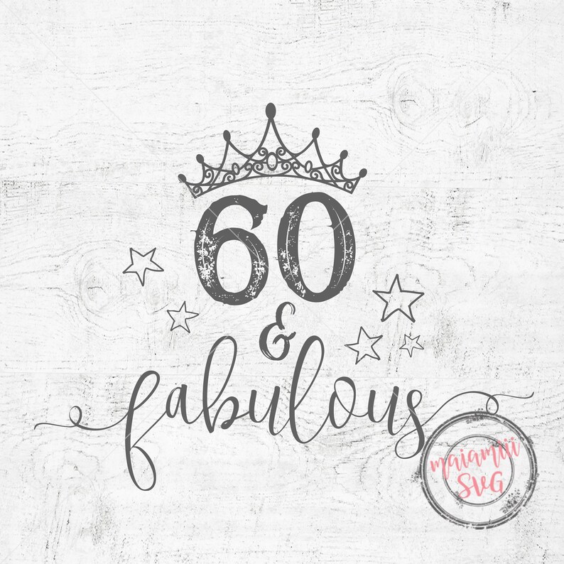 Download 60 And Fabulous Birthday SVG 60th Birthday Cricut Cut File ...