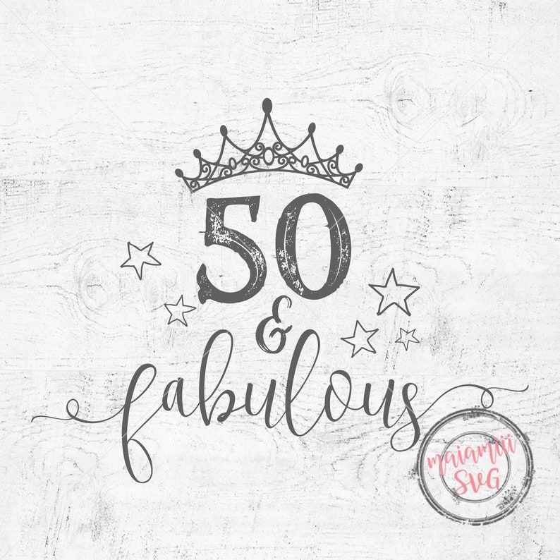 Download Clip Art Art Collectibles 50 And Fabulous Svg Birthday Svg 50th Birthday Cricut Cut File Birthday Girl Svg Fabulous 50 Birthday Svg Woman Svg