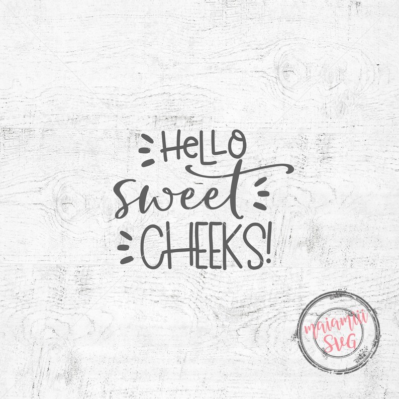 Free Free 309 Hello Sweet Cheeks Svg Free SVG PNG EPS DXF File
