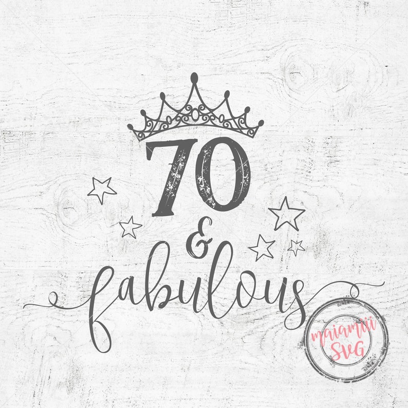 Download 70 And Fabulous Birthday SVG 70th Birthday Cricut Cut File ...