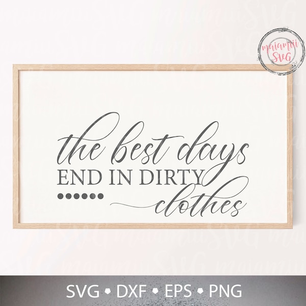 The Best Days End In Dirty Clothes svg, Laundry Room Sign, Laundry svg, Farmhouse Sign svg