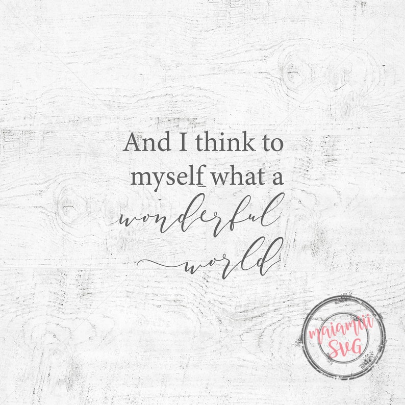 DXF Svg Cut Files And I Think To Myself What A Wonderful World PNG EPS