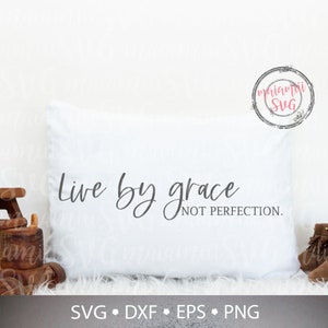 Live By Grace Not Perfection Svg, Religious Svg, Christian Svg, Jesus Svg, Scripture Svg, Bible Verse Svg