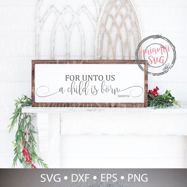 For Unto Us A Child Is Born SVG, Bible Verse Wall Art, Christmas Sign Svg, Cut File for Cricut / Silhouette