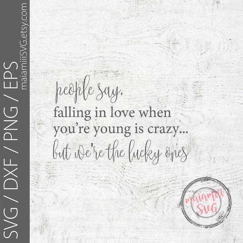 People Say Falling In Love When You're Young Is Crazy SVG ...