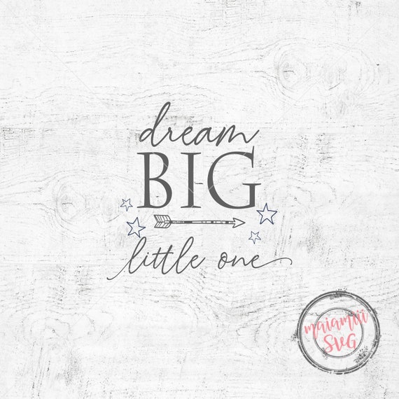 Free Free 150 Free Printable Dream Big Little One Svg SVG PNG EPS DXF File