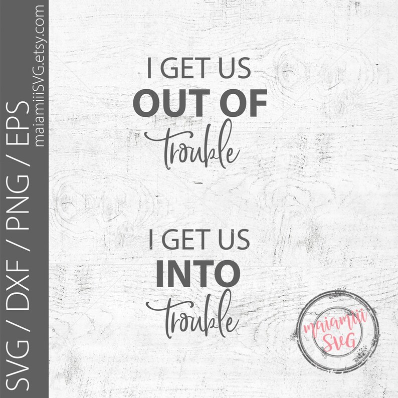 i get us out of trouble