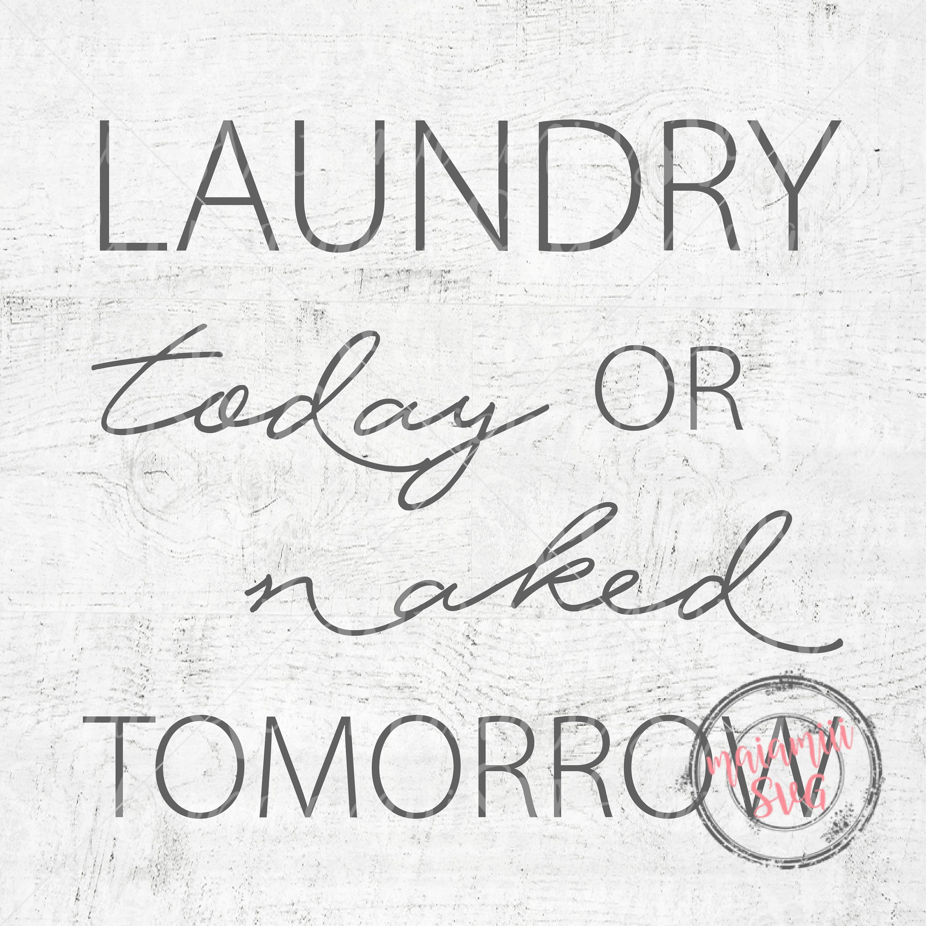 Svg Files Laundry Today or Naked Tomorrow Laundry Room Decor | Etsy