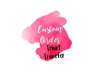 Transfert de t-shirt personnalisé UNIQUEMENT, transfert de sérigraphie, transfert prêt à presser, transfert prêt à presser personnalisé