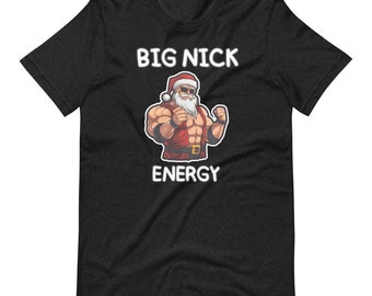 Big Nick Energy Santa Christmas T-Shirt: Funny Muscle Santa