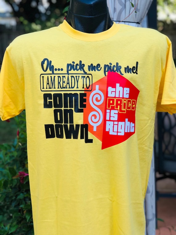 The Price is Right T-shirt-come on Down-pick Me-pick Me 