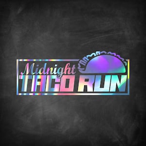 May include: A holographic sticker with the text "Midnight Taco Run" in a white rectangle with a holographic taco graphic above the text.