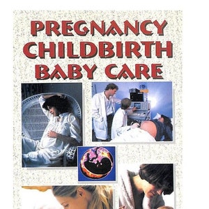 May include: A book cover with the title "PREGNANCY CHILDBIRTH BABY CARE" in red letters. The cover features several images, including a pregnant person, a medical scan, and a mother with a baby. The text "Journey From Conception To Adolescence" is at the bottom.