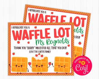 May include: A printable teacher appreciation card with a waffle theme. The card says "I appreciate you a waffle lot Ms. Reynolds. Thank you "berry" much for all that you do!! Love the Curtis family."