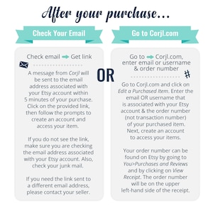 May include: A blue and white graphic with the text "After your purchase..." and two columns of instructions. The left column is titled "Check Your Email" and the right column is titled "Go to Corjl.com". The graphic includes a blue arrow pointing to the right and the word "OR" in a large font.