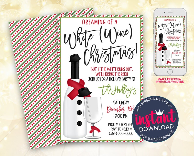 May include: A printable invitation for a holiday party with a snowman made of a bottle of white wine and a glass of wine. The invitation says "Dreaming of a White (Wine) Christmas!" and "But if the white runs out, we'll drink the red!! Join us for a holiday party at the Hadley's Saturday December 19th 7:00 PM 1400 Your Street RSVP to Kelly (555) 000-0000".