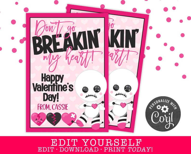 May include: Two pink and black Valentine's Day cards featuring a stitched doll with a broken heart. The text on the card reads "Don't go breakin' my heart! Happy Valentine's Day!" and "From, Cassie".