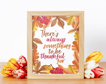 There's Always Something to be Thankful for PRINTABLE ART | Room Decor | Apartment Decor | Home Decor | Dorm Decor | Funny Quote