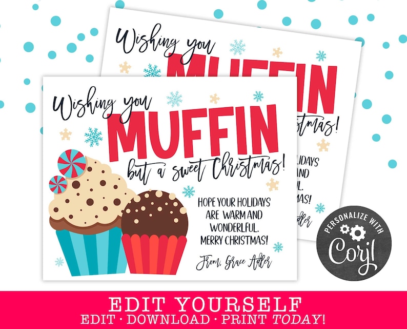 May include: A printable Christmas card with a red and white muffin illustration. The card says "Wishing you muffin but a sweet Christmas!" and includes the text "Hope your holidays are warm and wonderful. Merry Christmas! From, Grace Adler".