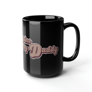 Caffeine Is My Daddy Coffee Mug