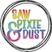 Saw and Pixie Dust