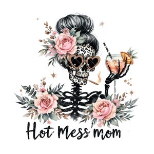 Hot Mess Mom PNG File - Mug & Tumbler Designs - PNG Files - Mom Life  - Sarcastic PNG File - Snarky Skeleton- Messy Bun - Mama Needs Coffee