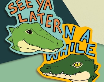 See You Later Alligator and In A While Crocodile Stickers | Cool Animal Stickers | 3 Inch Die Cut Stickers