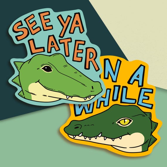 See You Later Alligator and In A While Crocodile Stickers | Cool Animal Stickers | 3 Inch Die Cut Stickers