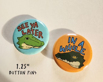 See Ya Later Alligator and In A While Crocodile Small Button Pins | 1.25" | BFF Pins, Couples, Best Friends, Animal Pins