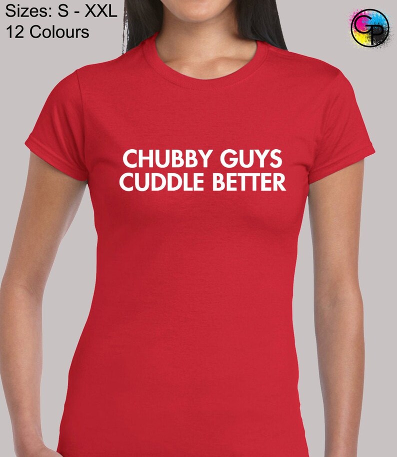 Chubby Guys Cuddle Better Ladies T Shirt Womens Funny Etsy
