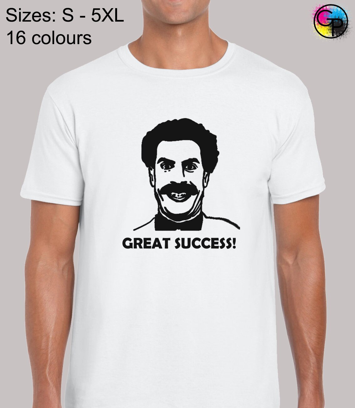 Image of Borat Great Success Mens T Shirt Unisex Funny Joke Comedy Kazakhstan Design Retro Classic Ali G Movie Film Quote Cool Present Gift
