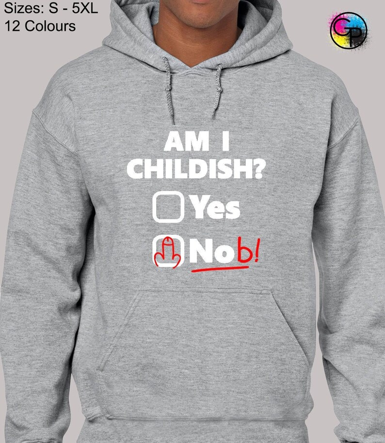 Am I Childish Hoodie Hoody Unisex Funny Rude Adult Offensive Etsy