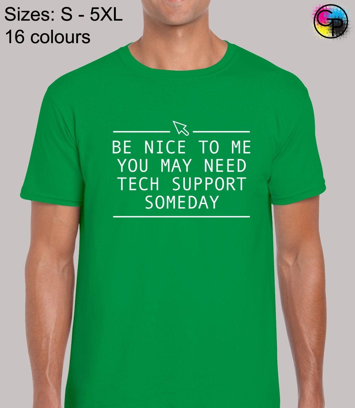 Image of Be Nice To Me You May Need Tech Support Mens T Shirt Unisex Funny Computer Pc Code It Geek Nerd Mouse Help Joke Slogan Present Gift