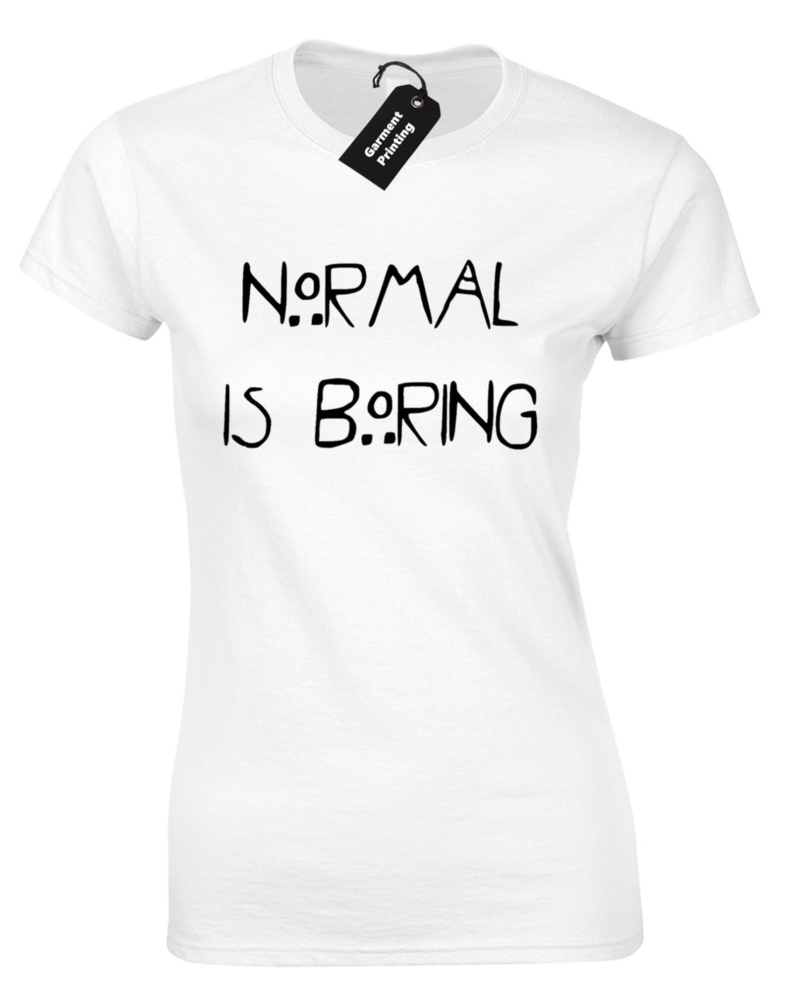 being normal is boring shirt