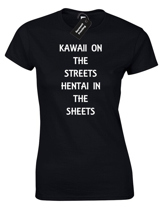 KAWAII su THE STREETS Donna T-Shirt Divertente ANIME HENTAI SENPAI FUNNY COOL Design