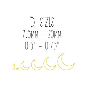 May include: Five crescent moon shapes in different sizes, ranging from 0.3 inches to 0.75 inches. The text "5 SIZES" is above the moons, and the text "7.5MM - 20MM" and "0.3" - 0.75" are below the moons.