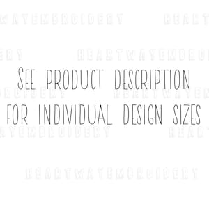 May include: Black and white text on a white background that reads "See product description for individual design sizes".
