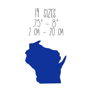 May include: A blue silhouette of the state of Wisconsin with the text "14 SIZES .75" - 8" 2 CM - 20 CM" above it.