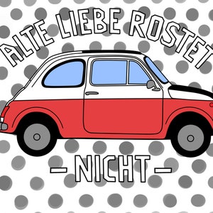 Könnte beinhalten: Ein rotes und weißes Oldtimer-Auto mit dem Text "Alte Liebe Rostet - Nicht -" in schwarzen Buchstaben auf einem grauen Punkte-Hintergrund.