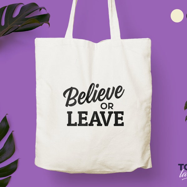 Believe of leave Tote bag / Typographic Tote Bag / Canvas Tote Bag / Smiley / Statement Tote / Original Design Tote / Eco friendly