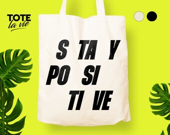 Stay Positive Tote bag / Cotton tote bag / Canvas Bag / Quote / Typographic / Fashion / Philosophy / Cheer up Gift / Original Design Tote