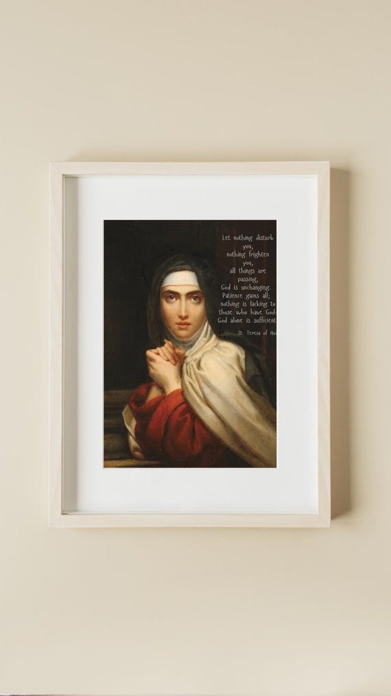 Saint Teresa of Avila - Let Nothing Disturb You - Quote by Saint