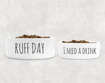 Printed Pet Dog Bowls - Ruff Day/I Need A Drink - Ceramic - 6" or 7" - Personalized Dog Bowl, Custom Dog Bowl, Dog Gift, Puppy Gift