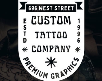 May include: Black and white logo with the text "Custom Tattoo Company" and "696 West Street" in a white shield shape with a star in the center. The text "Estd 1996" is on the left and right sides of the shield. The text "Premium Graphics" is curved around the bottom of the shield.