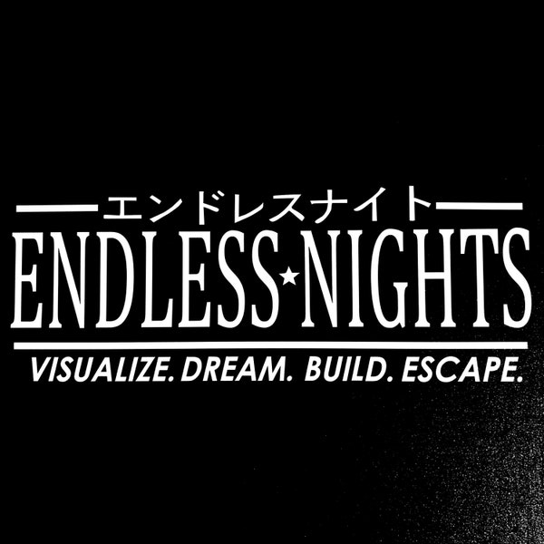 Endless Nights Japanese Decal Sticker / JDM Drift Stance Anime Motivation dream build escape