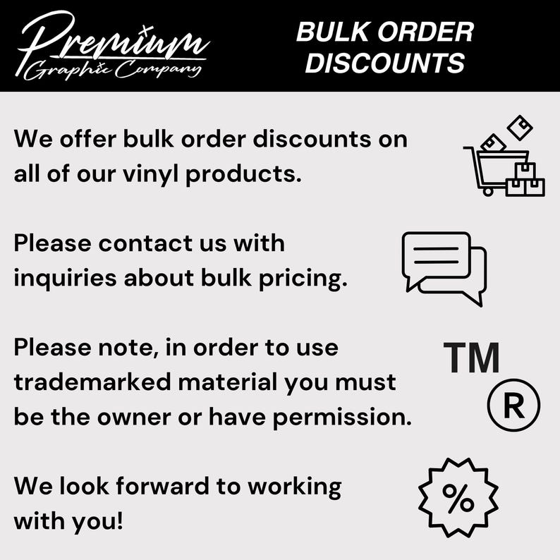 Puede incluir: Texto en blanco y negro sobre un fondo gris con un carrito de compras, un globo de di&aacute;logo, un s&iacute;mbolo de marca registrada y un signo de porcentaje. El texto dice "Premium Graphic Company", "Bulk Order Discounts", "We offer bulk order discounts on all of our vinyl products.", "Please contact us with inquiries about bulk pricing.", "Please note, in order to use trademarked material you must be the owner or have permission.", y "We look forward to working with you!"
